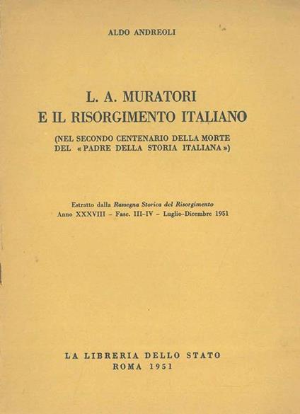 L. A. Muratori e il Risorgimento italiano (Nel secondo centenario della morte ...). Estratto - Aldo Andreoli - copertina