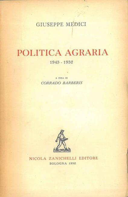 Politica agraria. 1945-1952. A cura di C. Barberis - Giuseppe Medici - copertina