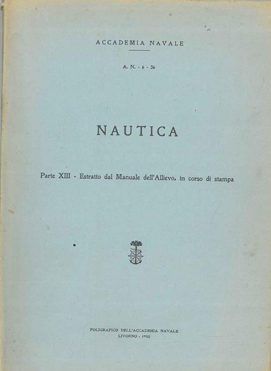 Nautica. Parte XIII - Estratto dal manuale dell'allievo, in corso di stampa - copertina