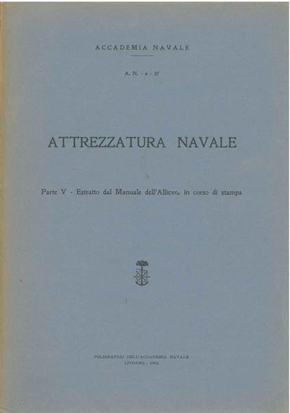 Attrezzatura navale. Parte V. Estratto dal Manuale dell'Allievo in corso di stampa - copertina