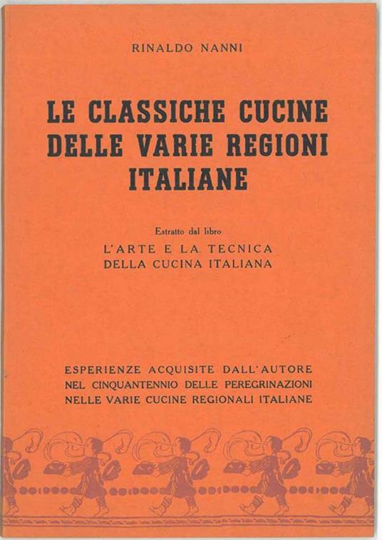 Le classiche cucine delle varie regioni italiane, estratto dal libro l'arte e la tecnica della cucina italiana - Rinaldo Nanni - copertina