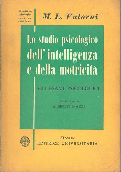 Lo studio psicologico dell'intelligenza e della motricità. Gli esami psicologici. II Presentazione di A. Marzi - Falorini Maria Luisa - copertina