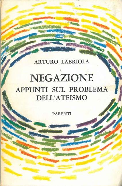 Negazione. Appunti sul problema dell'ateismo - Arturo Labriola - copertina