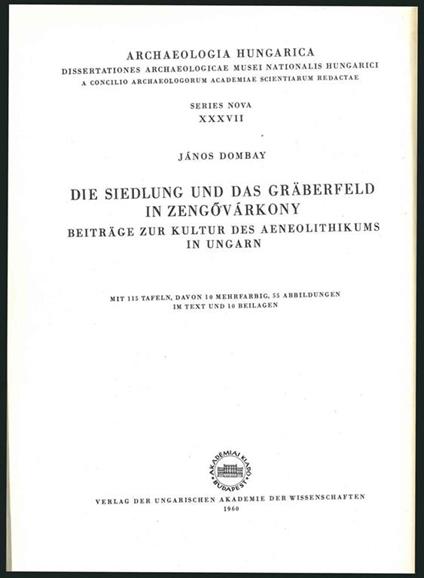 Die Siedlung und das graberfeld in Zengovarkony. Beitrag zur kultur des aeneolithikums in Ungarn - Janos Dombay - copertina