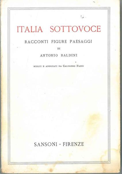 Italia sottovoce. Racconti figure paesaggi scelti e annotati da C. Fazio - Antonio Baldini - copertina