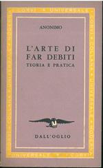 L' Arte di far debiti, teoria e pratica