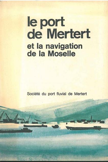 Le port de Mertert et la navigation de la Moselle - copertina