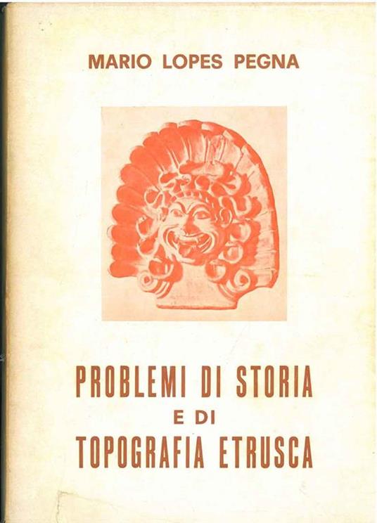 Problemi di storia e di topografia etrusca - Mario Lopes Pegna - copertina