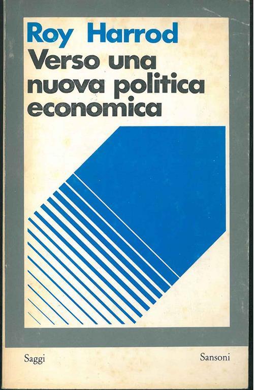 Verso una nuova politica economica. A cura di Giacomo Becattini - Roy Harrod - copertina