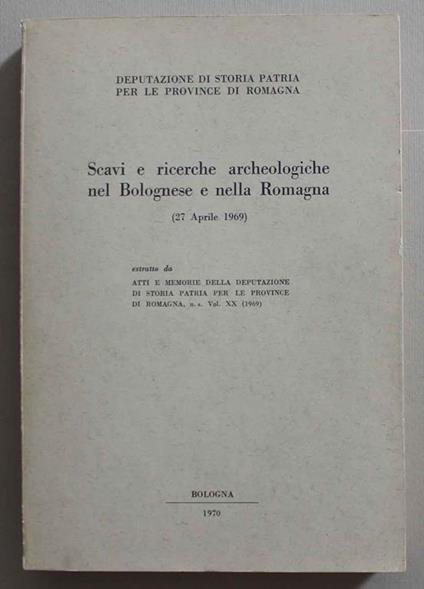 Scavi e ricerche archeologiche nel Bolognese e nella Romagna (27 Aprile 1969) estratto da Atti e memorie della deputazione di storia patria per le province di Romagna vol. XX 1969 - G.V Gentili - copertina