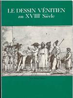 Le dessin vénitien au XVIII siécle. Exposition organisée au bénéfice du comitée français pour la sauvegarde de Venise