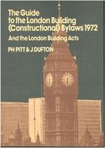 The guide to the London Building (Constructional) Bylaws 1972 and the London building acts