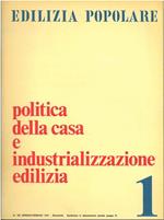 Politica della casa e industrializzazione edilizia. Edilizia popolare. Rivista bimestrale di studi edita a cura della Associazione Nazionale Istituti Autonomi e Consorzi Case Popolari. Anno XXII, n. 122, 1975