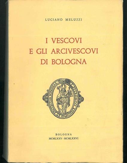 I Vescovi e gli arcivescovi di Bologna - Luciano Meluzzi - copertina