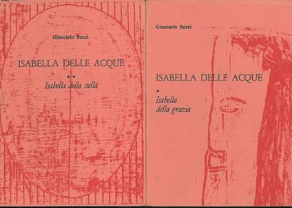 Isabella delle acque. 1: Isabella della grazia. 2: Isabella della stella - Giancarlo Buzzi - copertina