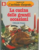 La cucina delle grandi occasioni. I quaderni del Cucchiaio d'argento