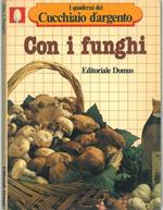 Con i funghi. I quaderni del Cucchiaio d'argento