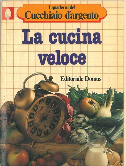 La cucina veloce. I quaderni del Cucchiaio d'argento - copertina