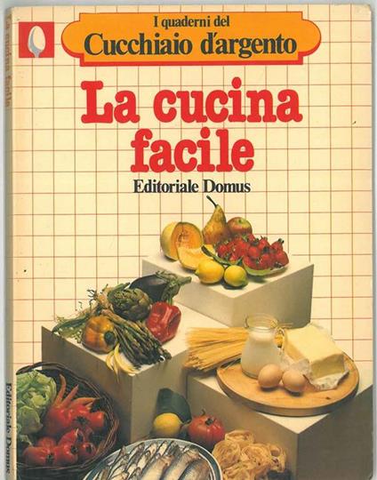 La cucina facile. I quaderni del Cucchiaio d'argento - copertina