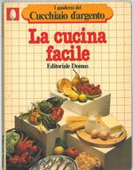 La cucina facile. I quaderni del Cucchiaio d'argento