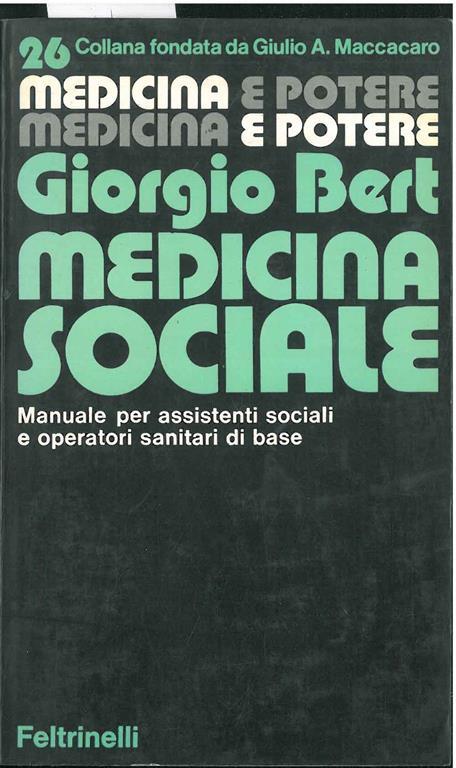 Medicina sociale. Manuale per assistenti sociali e operatori sanitari di base - Giorgio Bert - copertina