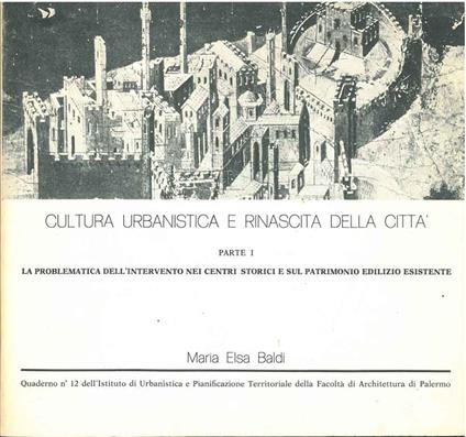 Cultura umanistica e rinascita della città. Parte I: La problematica dell'intervento nei centri storici e sul patrimonio edilizio esistente - copertina