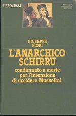 L' Anarchico Schirru condannato a morte per l'intenzione di uccidere Mussolini