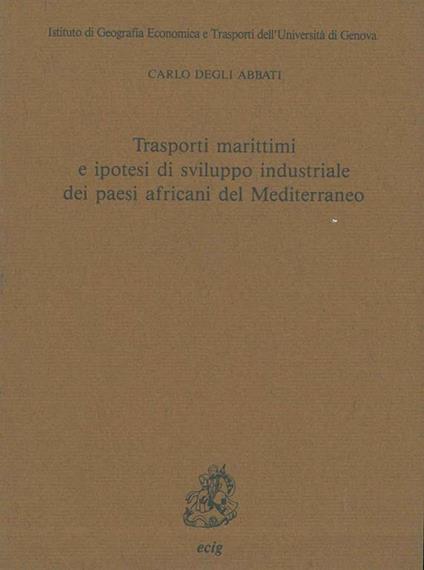 Trasporti marittimi e ipotesi di sviluppo industriale dei paesi africani del Mediterraneo - Carlo Degli Abbati - copertina