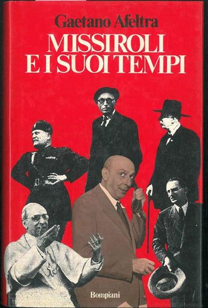 Missiroli e i suoi tempi. Splendori e debolezze di un uomo di ingegno - Gaetano Afeltra - copertina