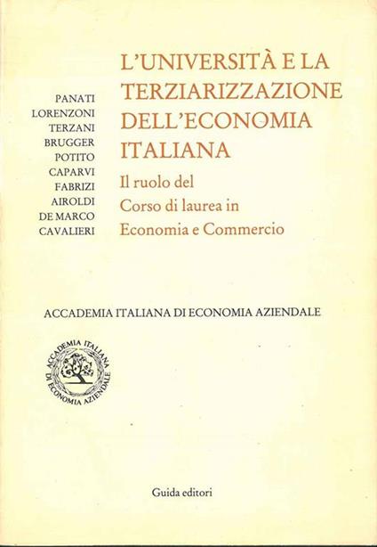 L' Università e la terzializzazione dell'economia italiana. Il ruolo nel corso di laurea in Economia e Commercio - Giovanni Panati - copertina