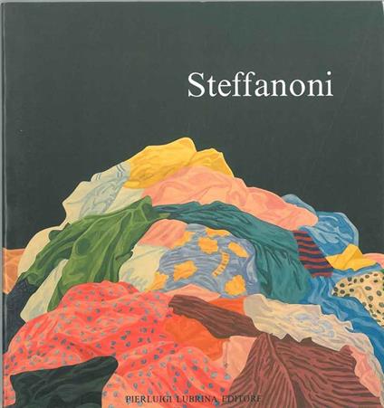 Attilio Steffanoni. Dipinti 1960-1985 - E. Crispolti - copertina