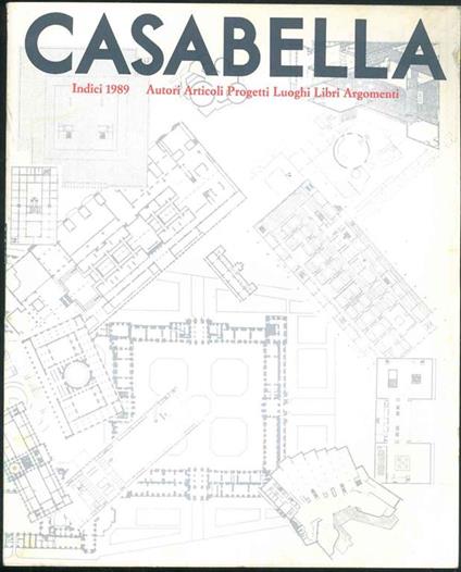 Casabella. Rivista internazionale di architettura. International architectural review. Indici 1989. Autori, articoli, progetti, argomenti, luoghi libri. Direttore: V. Gregotti - copertina