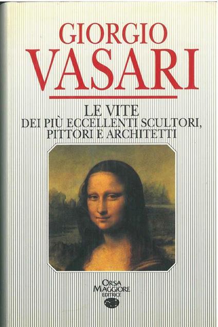 Le vite dei più eccellenti scultori, pittori e architetti - Giorgio Vasari - copertina