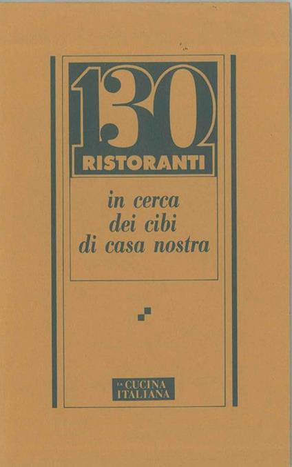 130 ristoranti in cerca dei cibi di casa nostra - copertina