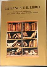 La banca e il libro. Catalogo delle pubblicazioni delle Aziende e degli Istituti di Credito italiani. Prefazione di Umberto Eco