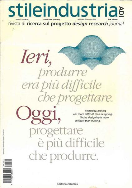 Stileindustria. Anno I, n. 1, trimestrale, febbraio 1995. Ieri, produrre era più difficile che progettare. Oggi, progettare é più difficile che produrre - copertina