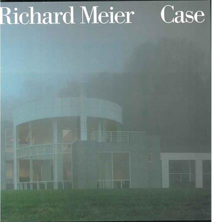 Case - Richard Meier,Paul Goldberger - copertina