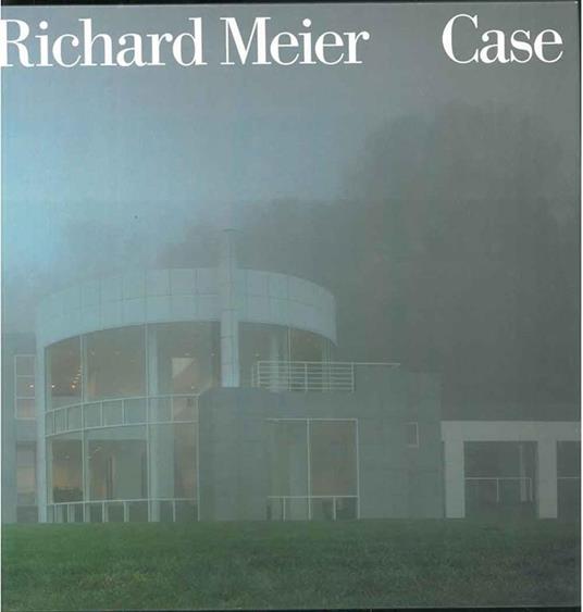 Case - Richard Meier,Paul Goldberger - copertina