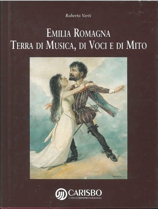 Emilia-Romagna terra di musica, di voci e di mito Prefazione di G. Lanza Tomasi - Roberto Verti - copertina