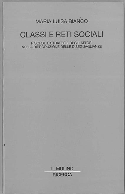 Classi e reti sociali. Risorse e strategie degli attori nella riproduzione delle diseguaglianze - copertina