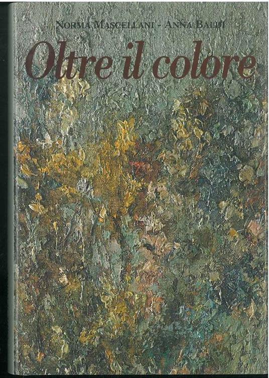 Oltre il colore. Ideazione e realizzazione di E. Lanzi - Norma Mascellani - copertina