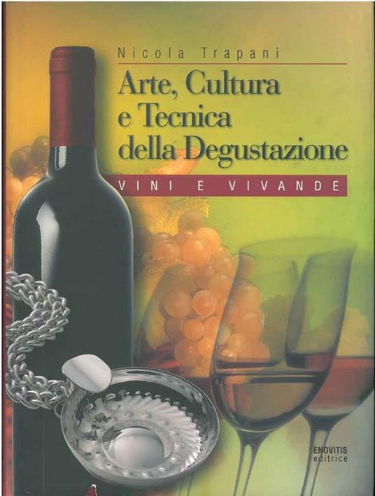 Arte, cultura e tecnica della degustazione. Vini-Vivande - Nicola Trapani - copertina