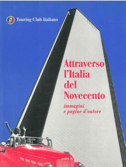 Attraverso l'Italia del Novecento. immagini e pagine d'autore - copertina