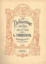 Der Wassertrager (Les deux journees) Oper in drei Akten von L. Cherubini. Klavierauszug revidiert von Gustav F. Kogel. Nr. 5552