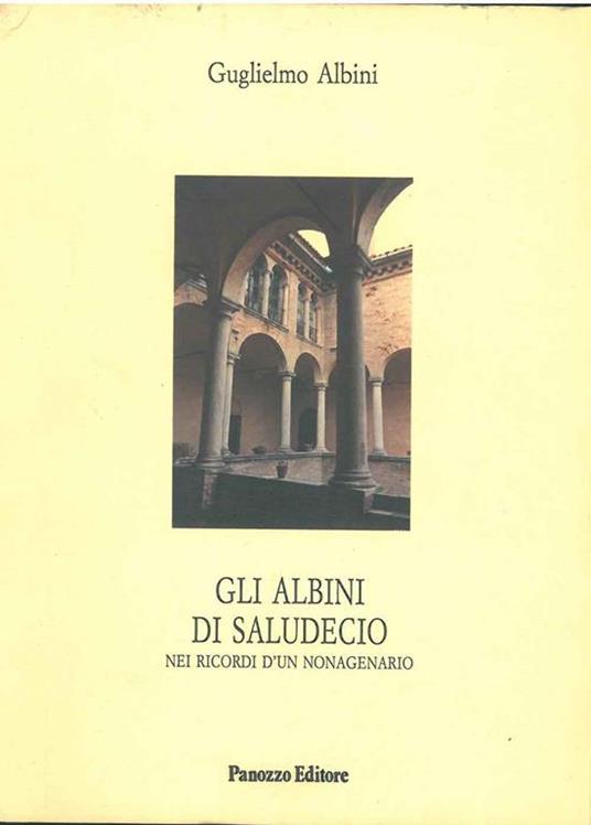 Gli Albini di Saludecio nei ricordi di un nonagenario. La campagna del 1866 narrata da un Garibaldino. Rimini, La scuola tipografica 1930 circa, ma - Guglielmo Albini - copertina