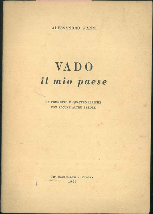 Vado. Il mio paese. Un poemetto e quattro liriche con alcune altre parole. - Alessandro Nanni - copertina