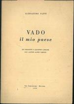 Vado. Il mio paese. Un poemetto e quattro liriche con alcune altre parole.