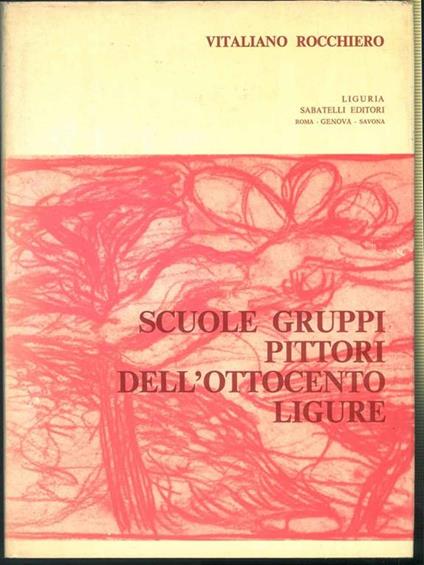 Scuole, gruppi, pittori dell'ottocento ligure - Vitaliano Rocchiero - copertina