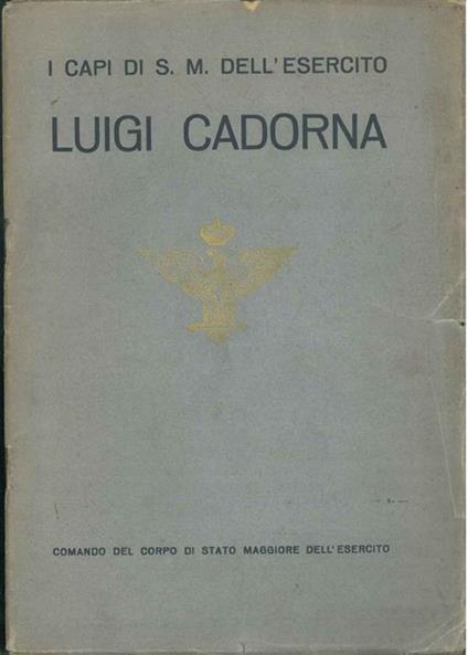 I capi di S. M. dell'esercito. Luigi Cadorna - copertina