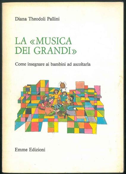 La musica dei grandi. Come invitare i piccolissimi ad ascoltarla - Diana Theodoli Pallini - copertina